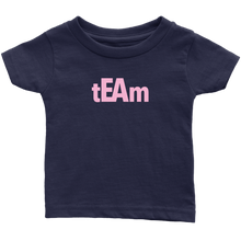 Load image into Gallery viewer, tEAm Infant T-Shirt  PINK Print
