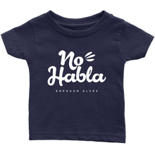 Load image into Gallery viewer, No Habla Infant T-Shirt White print