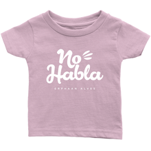 Load image into Gallery viewer, No Habla Infant T-Shirt White print