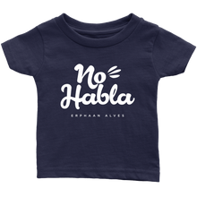 Load image into Gallery viewer, No Habla Infant T-Shirt White print

