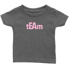 Load image into Gallery viewer, tEAm Infant T-Shirt  PINK Print
