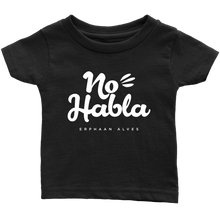 Load image into Gallery viewer, No Habla Infant T-Shirt White print
