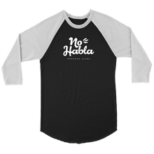 Load image into Gallery viewer, No Habla RAGLAN  Sleeve WHITE print
