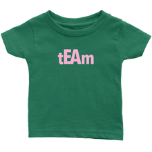 Load image into Gallery viewer, tEAm Infant T-Shirt  PINK Print
